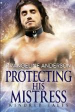 Protecting His Mistress af Evangeline Anderson