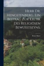 Herr Dr. Hengstenberg. Ein Beitrag zur Kritik des religiösen Bewusstseyns. af Bruno Bauer