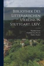 Bibliothek des litterarischen Viereins in Stuttgart. LXIV. af Matthias Lexer