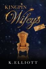 Kingpin Wifeys Volume 10 af K Elliott