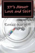 It's About Love and Shit af Eunice Hargett