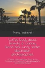 Coffee book about Tenerife, a Canary Island best sunny winter destination photographed. af Thierry Hebbelinck