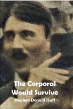 The Corporal Would Survive af Stephen Donald Huff