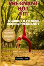 Pregnant But Fit af Daniella Jabin