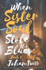 When Sister Soul Stole the Blues af Johan Twiss