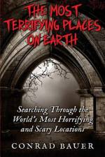 The Most Terrifying Places on Earth af Conrad Bauer