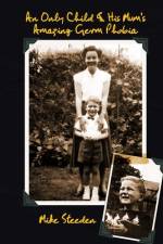 An Only Child & His Mum's Amazing Germ Phobia af Mike Steeden