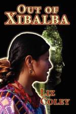 Out of Xibalba af Liz Coley