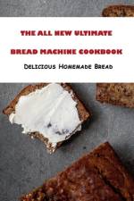 The All New Ultimate Bread Machine Cookbook af Lillian Fairley