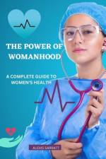 The Power of Womanhood af Alexis Sarratt