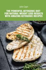 The powerful ketogenic diet for natural weight loss results with amazing ketogenic recipes. af Ayn