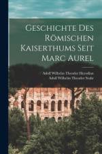 Geschichte des römischen Kaiserthums seit Marc Aurel af Adolf Wilhelm Theodor Stahr