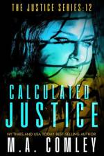 Calculated Justice af M A Comley