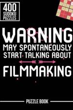 Warning May Spontaneously Start Talking About Filmmaking Sudoku Filmmaker Puzzle Book af Andre Tobisch