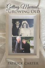 Getting Married ... Growing Old af Patrick Carter