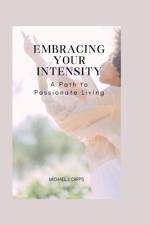 Embracing Your Intensity af Michael J Capps