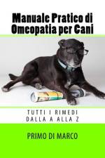 Manuale Pratico di Omeopatia per Cani af Primo Di Marco