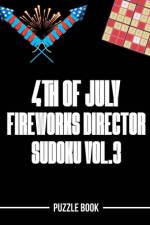 4th of July Fireworks Director Sudoku Holiday Themed Puzzle Book Volume 3 af Andre Tobisch