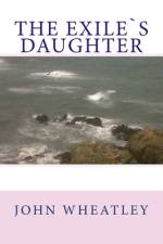 The Exile`s Daughter af John Wheatley