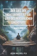 Der Weg der Achtsamkeit ist ein Weg des persönlichen Wachstums af Jean Michel Pereira Da Silva