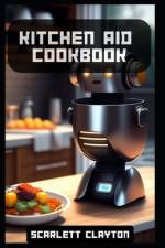 Kitchen Aid Cookbook af Scarlett Clayton