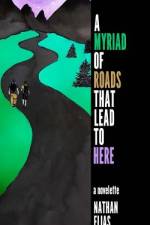 A Myriad of Roads That Lead To Here af Nathan Elias