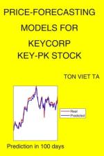 Price-Forecasting Models for Keycorp KEY-PK Stock af Ton Viet Ta