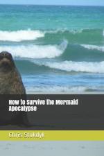 How to Survive the Mermaid Apocalypse af Chris Stokdyk