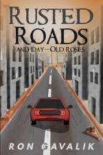 Rusted Roads and Day-Old Roses af Ron Gavalik