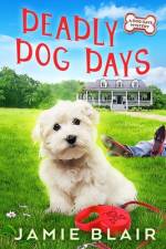 Deadly Dog Days af Jamie Blair