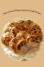 Super Awesome Diabetic Sugar Free Cookie Recipes af Laura Sommers