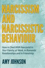 Narcissism and Narcissistic Behaviour af Amy Johnson
