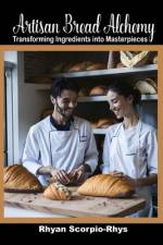 Artisan Bread Alchemy af Rhyan Scorpio-Rhys