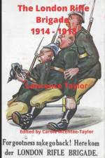 The London Rifle Brigade 1914 - 1918 af Carole McEntee-Taylor
