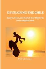 Developing the Child af Philip R Smith
