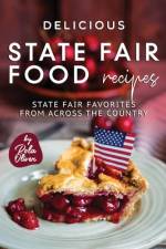 Delicious State Fair Food Recipes af Rola Oliver