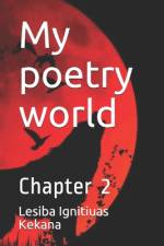 My poetry world af Lesiba Ignitiuas Kekana