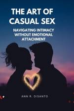 The Art of Casual Sex af Ann R Disanto