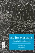 Ice for Martians af Claudia Ulloa Donoso