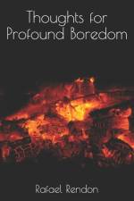Thoughts for Profound Boredom af Rafael Rendon