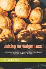 Juicing for Weight Loss af Joyce Lifted