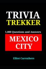 Mexico City - 1,000 Trivia Fact and Questions af Elliot Carruthers
