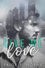 Give Me Love af Paige P Horne