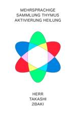 Deutsche Fassung Mehrsprachige Sammlung Thymus Aktivierung Heilung af Takashi 2baki