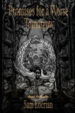 Promises for a Worse Tomorrow af Sam Locrian