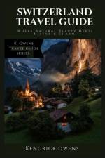 Switzerland Travel Guide af Kendrick Owens