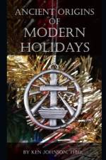Ancient Origins of Modern Holidays af Ken Johnson