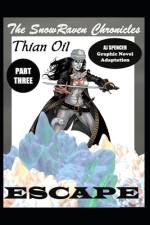 The SnowRaven Chronicles Thian Oil Graphic Novel Adaptation Part Three Escape af Aj Spencer