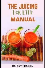 The Juicing for Life Manual af Ruth Daniel