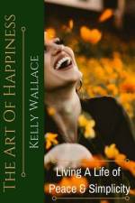 The Art of Happiness af Kelly Wallace